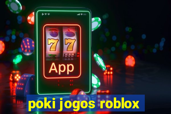 poki jogos roblox